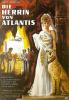 Filmplakat Herrin von Atlantis, Die