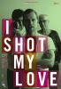 Filmplakat I Shot My Love