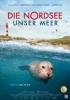 Filmplakat Nordsee, Die - Unser Meer