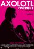 Filmplakat Axolotl Overkill