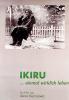 Ikiru - Einmal richtig leben