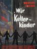 Wir Kellerkinder