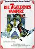 7 goldenen Vampire, Die