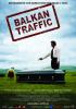 Filmplakat Balkan Traffic - Übermorgen Nirgendwo