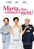 Filmplakat Maria, ihm schmeckt's nicht