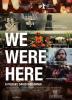 We Were Here