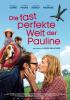 Filmplakat fast perfekte Welt der Pauline, Die