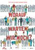 Filmplakat Worauf warten wir noch?