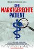 Filmplakat marktgerechte Patient, Der