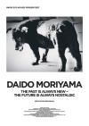 Filmplakat Daido Moriyama - The Past is always new, the Future is always nostalgi